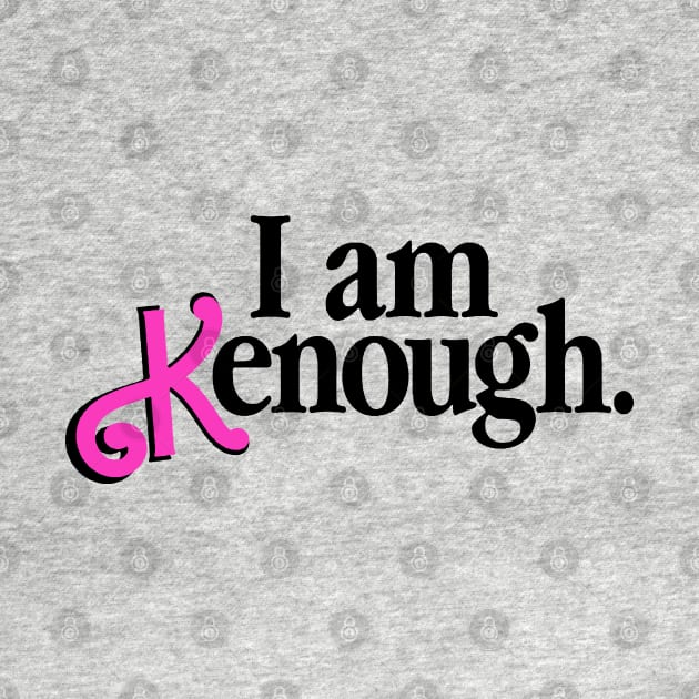 I Am Kenough // Ken Kenough by Vamp Pattern